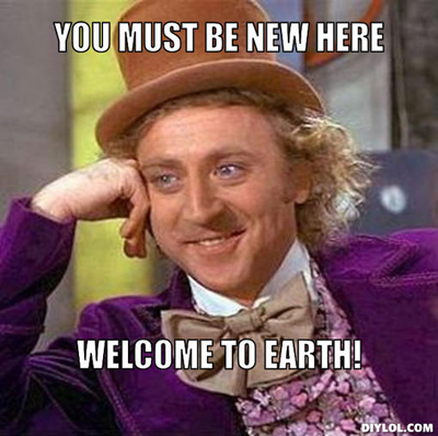 Meme: Welcome to Earth